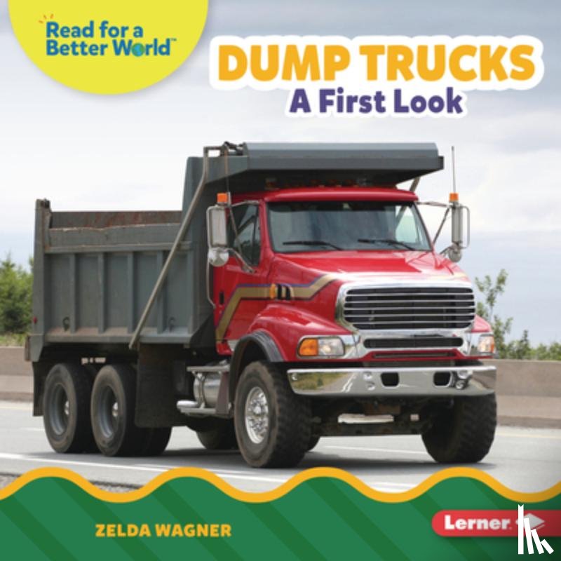 Wagner, Zelda - Dump Trucks: A First Look