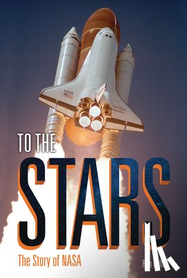 Miller, Ron - To the Stars: The Story of NASA