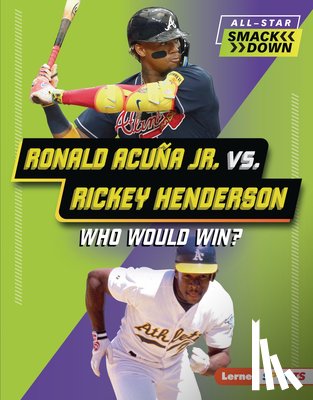 Kaiser, Brianna - Ronald Acuña Jr. vs. Rickey Henderson: Who Would Win?
