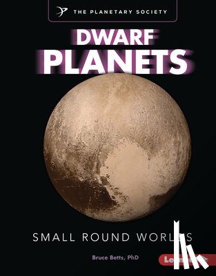 Betts, Bruce - Dwarf Planets: Small Round Worlds