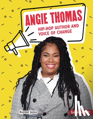 Jones, Keenan - Angie Thomas: Hip-Hop Author and Voice of Change