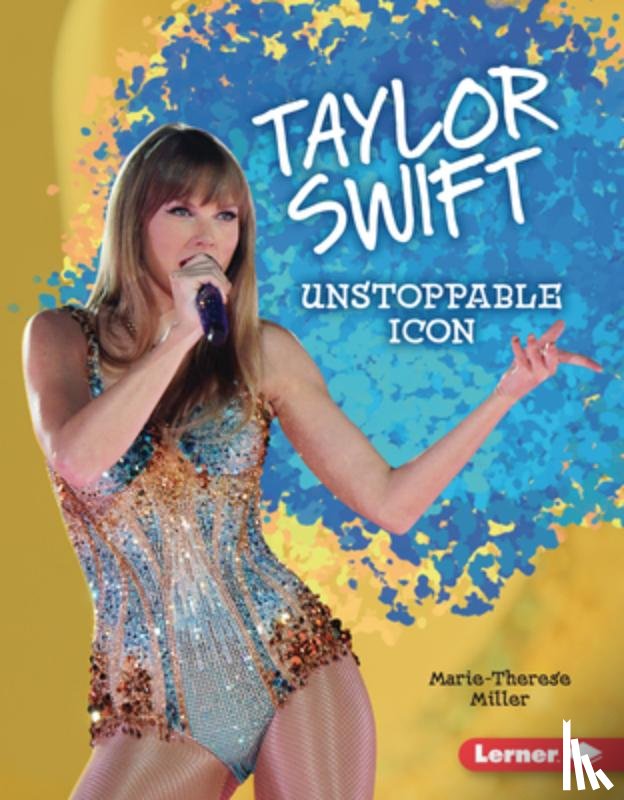 Miller, Marie-Therese - Taylor Swift: Unstoppable Icon