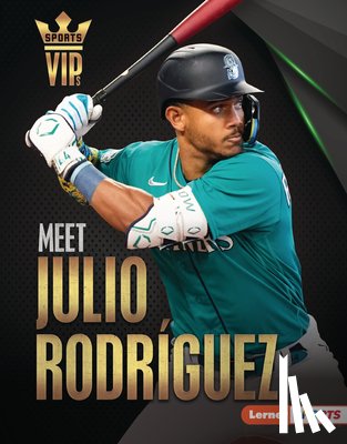 Holleran, Leslie - Meet Julio Rodríguez: Seattle Mariners Superstar