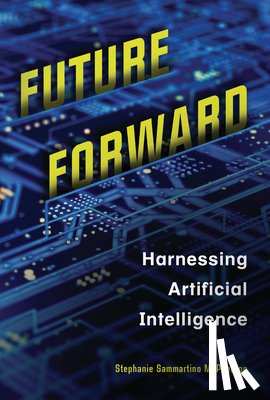 McPherson, Stephanie Sammartino - Future Forward: Harnessing Artificial Intelligence
