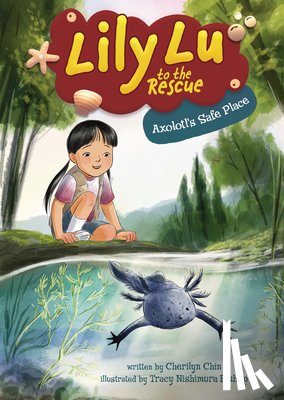 Chin, Cherilyn - Axolotl's Safe Place