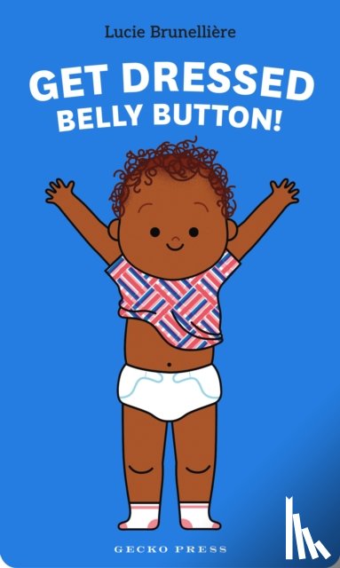 Brunelliere, Lucie - Get Dressed, Belly Button!