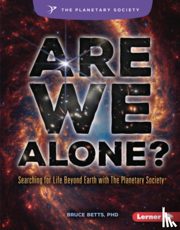 Betts, Bruce - Are We Alone?: Searching for Life Beyond Earth with the Planetary Society (R)