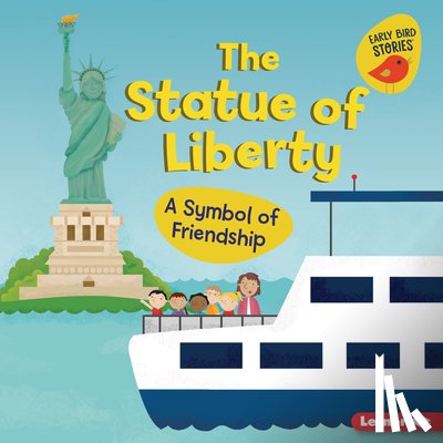 Rustad, Martha E. H. - The Statue of Liberty: A Symbol of Friendship