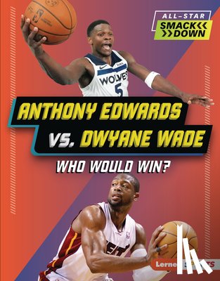 Doeden, Matt - Anthony Edwards vs. Dwyane Wade: Who Would Win?