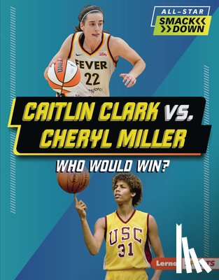 Roggio, Sarah - Caitlin Clark vs. Cheryl Miller: Who Would Win?
