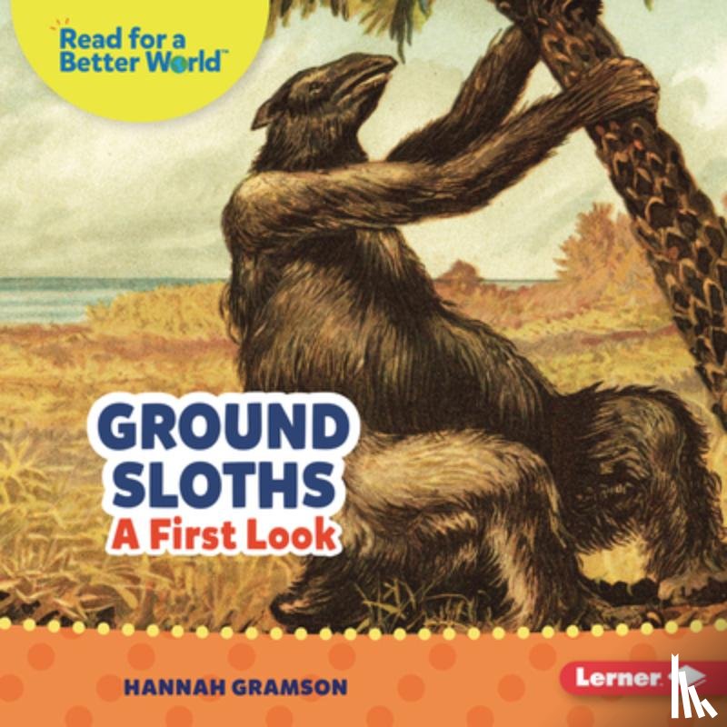 Gramson, Hannah - Ground Sloths: A First Look
