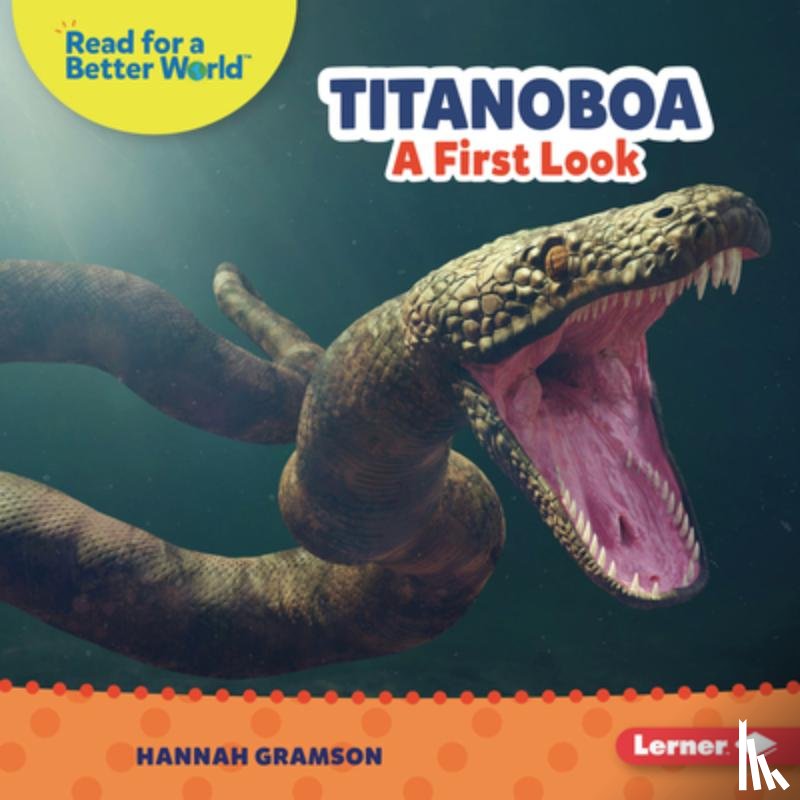 Gramson, Hannah - Titanoboa: A First Look