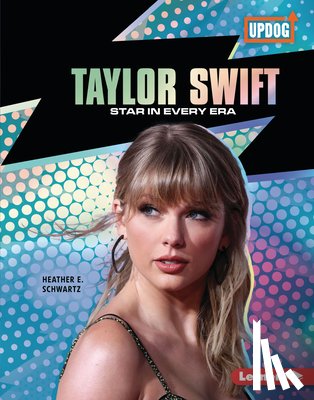 Schwartz, Heather E. - Taylor Swift: Star in Every Era