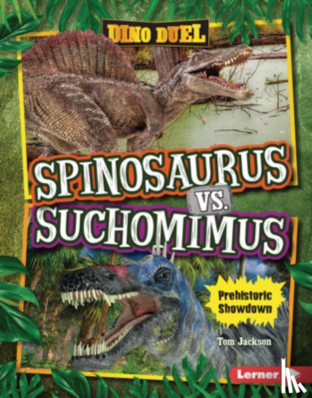 Jackson, Tom - Spinosaurus vs. Suchomimus: Prehistoric Showdown