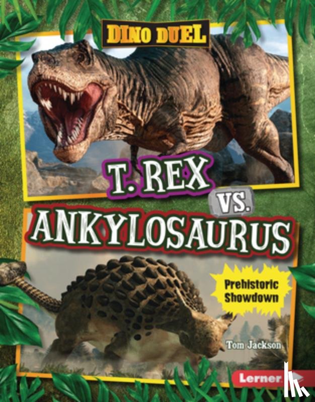 Jackson, Tom - T. Rex vs. Ankylosaurus: Prehistoric Showdown