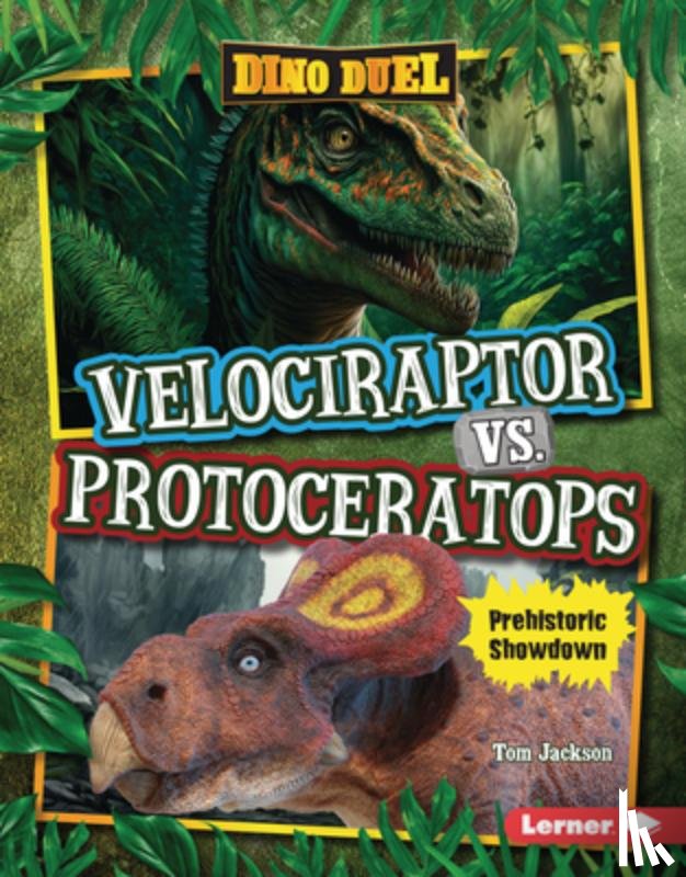 Jackson, Tom - Velociraptor vs. Protoceratops: Prehistoric Showdown