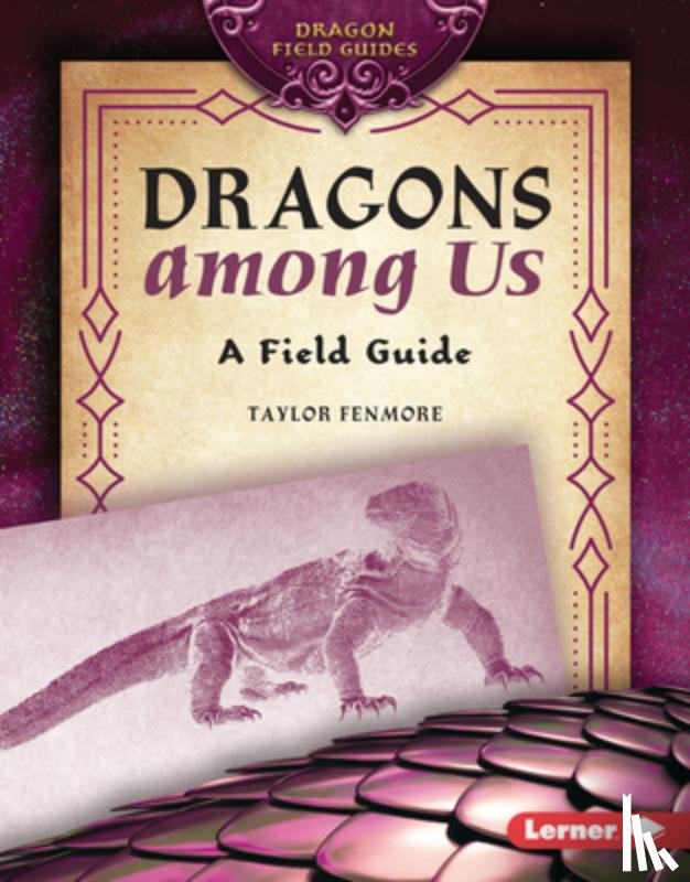 Fenmore, Taylor - Dragons Among Us: A Field Guide