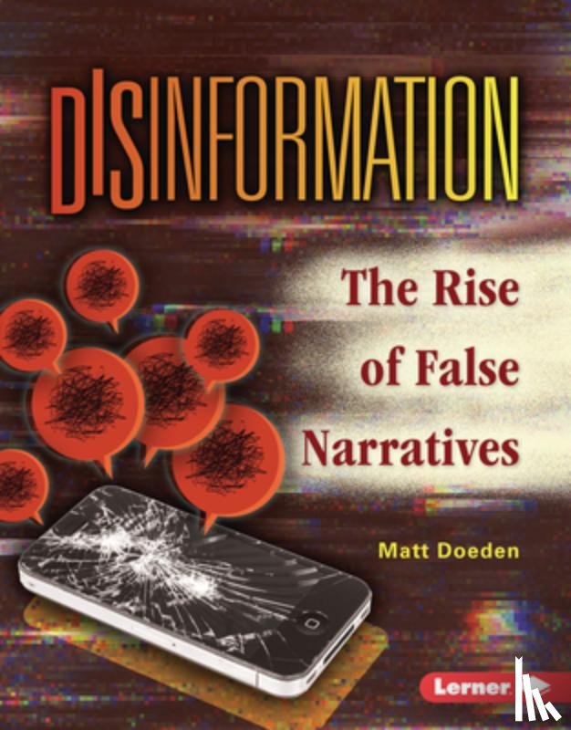 Doeden, Matt - Disinformation: The Rise of False Narratives