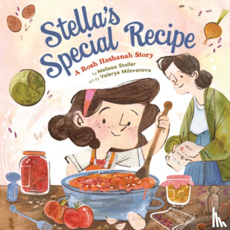Stoller, Melissa - Stella's Special Recipe: A Rosh Hashanah Story
