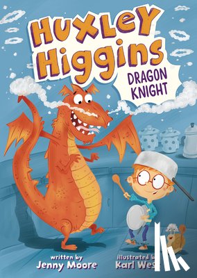 Moore, Jenny - Huxley Higgins, Dragon Knight