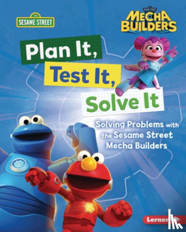 Gabor, Nicole - Plan It, Test It, Solve It: Solving Problems with the Sesame Street Mecha Builders (Tm)