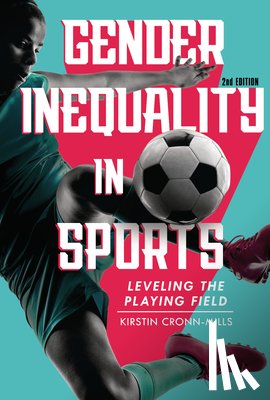 Cronn-Mills, Kirstin - Gender Inequality in Sports, 2nd Edition: Leveling the Playing Field
