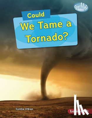 O'Brien, Cynthia - Could We Tame a Tornado?