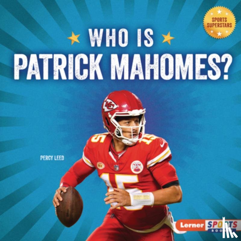 Leed, Percy - Who Is Patrick Mahomes?: Kansas City Chiefs Superstar