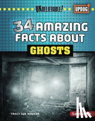 Walker, Tracy Sue - 34 Amazing Facts about Ghosts