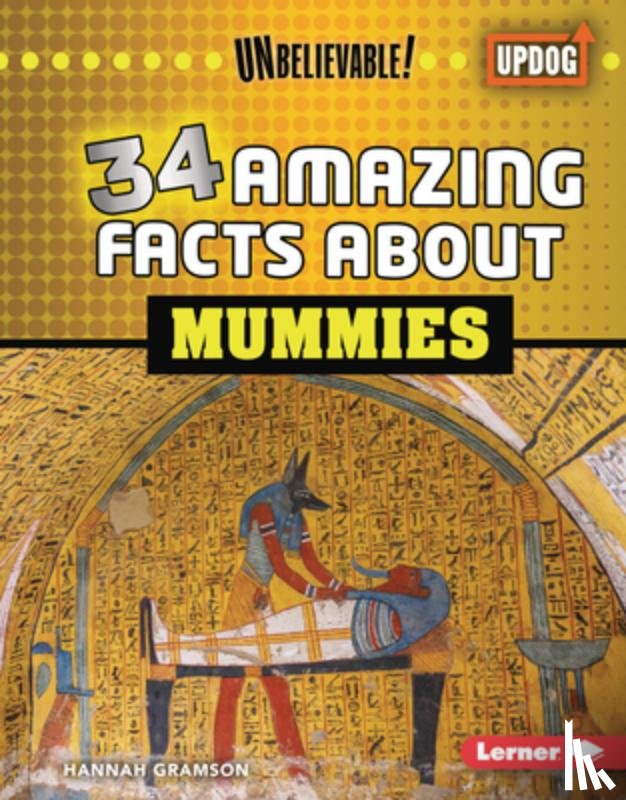 Gramson, Hannah - 34 Amazing Facts about Mummies