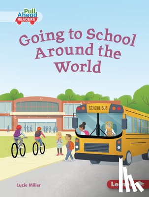 Miller, Lucie - Going to School Around the World
