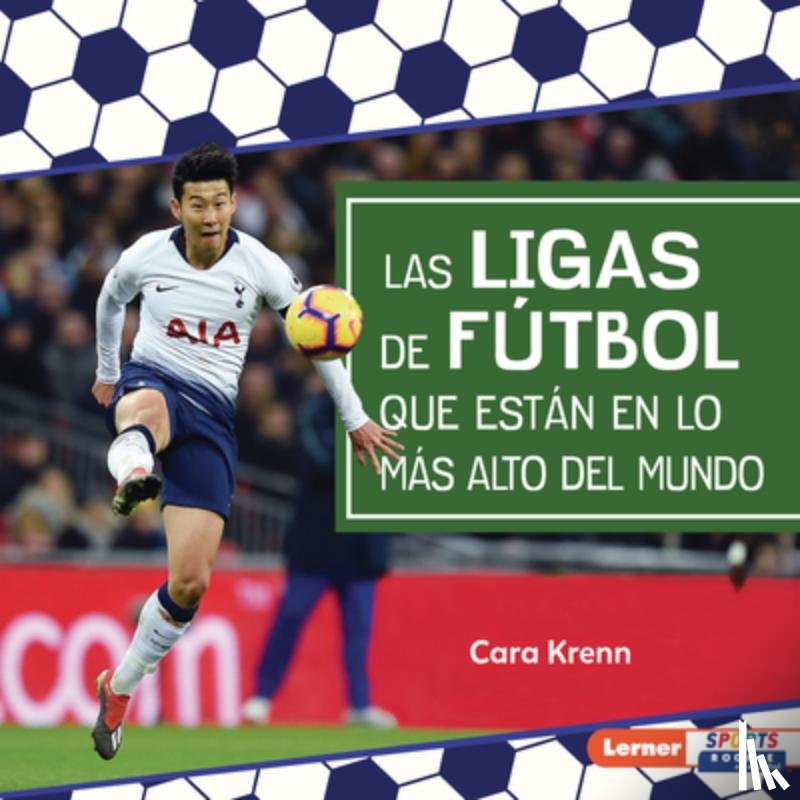 Krenn, Cara - Las Ligas de Fútbol Que Están En Lo Más Alto del Mundo (World's Top Soccer Leagues)