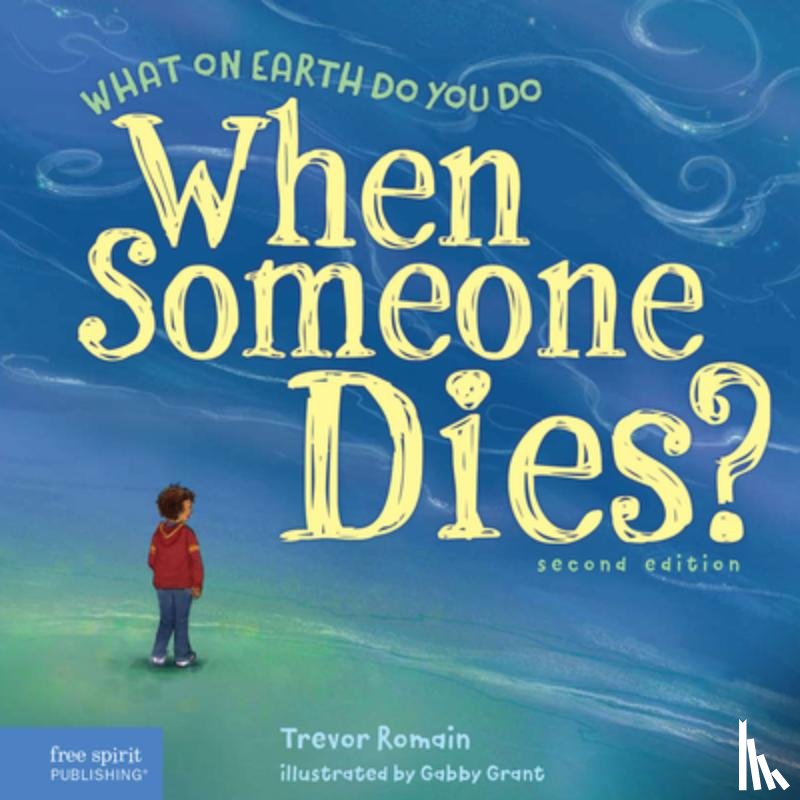 Romain, Trevor - What on Earth Do You Do When Someone Dies?