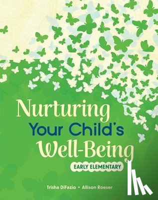 Difazio, Trisha - Nurturing Your Child's Well-Being: Early Elementary