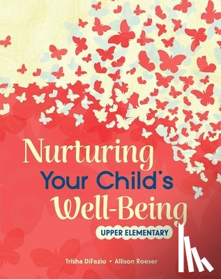 Difazio, Trisha - Nurturing Your Child's Well-Being: Upper Elementary