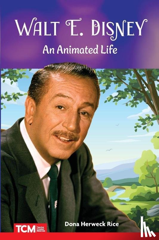 Herweck Rice, Dona - Walt E. Disney: An Animated Life