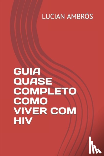 Ambros, Lucian - Guia Quase Completo Como Viver Com HIV