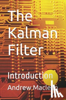 MacLean, Andrew - The Kalman Filter: Introduction