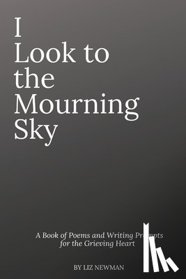 Newman, Liz - I Look To The Mourning Sky