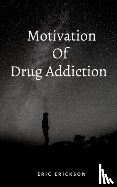 Erickson, Eric - Motivation Of Drug Addiction