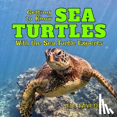 Taylor, J P - Getting to Know Sea Turtles