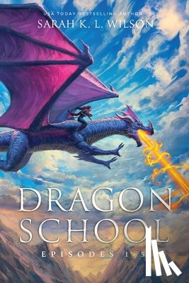 Wilson, Sarah K. L. - Dragon School: Episodes 1-5