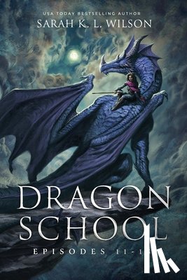 Wilson, Sarah K. L. - Dragon School: Episodes 11-15
