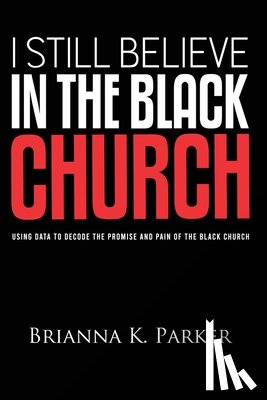 Parker, Brianna - I Still Believe in the Black Church