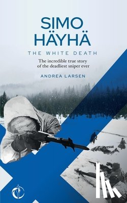 Larsen, Andrea - SIMO HAYHA, The White Death