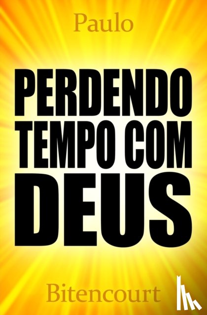 Bittencourt, Paulo - Perdendo Tempo Com Deus