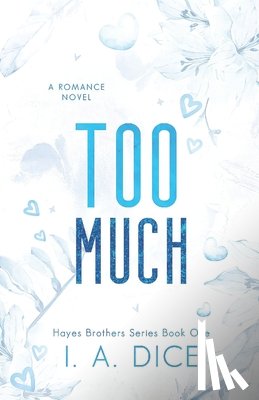 Dice, I. A. - Too Much: Hayes Brothers Book 1