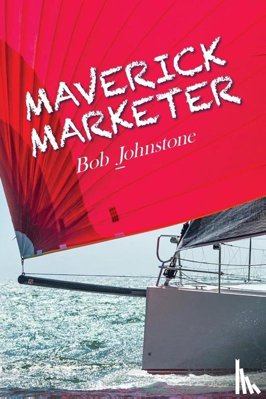 Johnstone, Bob - Maverick Marketer