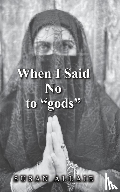 Allaie, Susan - When I Said No to "gods"