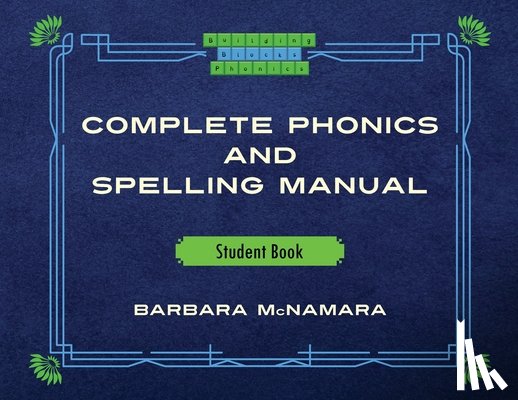 McNamara, Barbara - Complete Phonics and Spelling Manual Student Book: Phonics Rules and Spelling Patterns